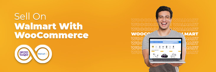 Sell on Walmart with WooCommerce: Integration Features & Benefits