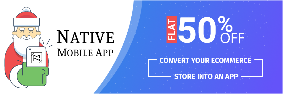 Flat 50% Off | Reform your Magento Store into a Feature-Rich Mobile App this Pre-Christmas Sale
