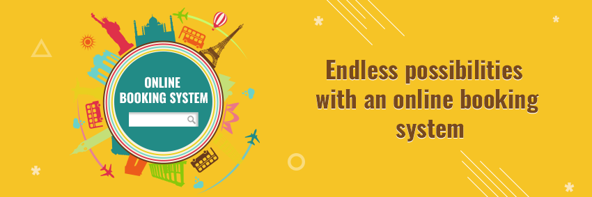 Endless Possibilities With An Online Booking System Endless Possibilities With An Online Booking System