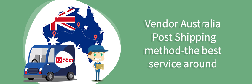 Vendor Australia Post Shipping Method-The Best Service Around Vendor Australia Post Shipping Method-The Best Service Around