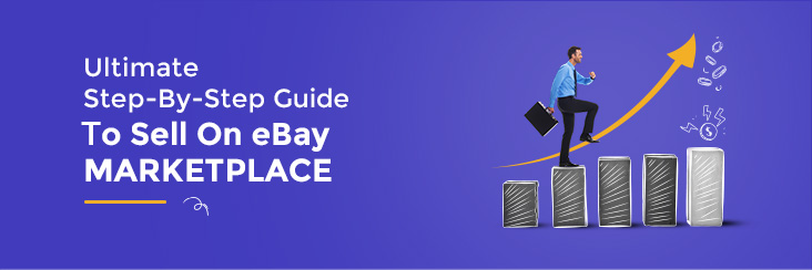 Ultimate Step-by-Step Guide to Sell on eBay Marketplace