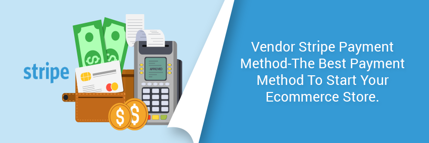 Vendor Stripe Payment Method- The best payment method to start your ecommerce store