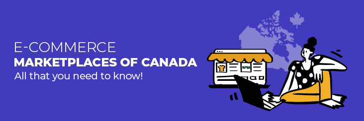 e-Commerce Marketplaces of Canada: All that you need to know!