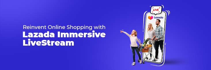 Lazada Live Stream Shopping – The Brand New Immersive Shopping Feature For Holiday Sale