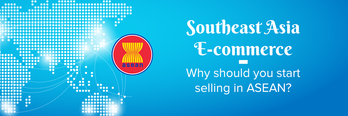 Why Should You Start Selling in ASEAN?