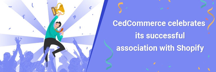 CedCommerce celebrates its successful association with Shopify CedCommerce celebrates its successful association with Shopify