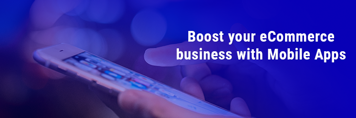 Top 12 Tips to boost your eCommerce business with Mobile Apps Top 12 Tips to boost your eCommerce business with Mobile Apps