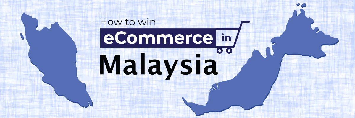 How to Win eCommerce in Malaysia?