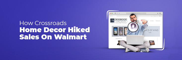 How CedCommerce Helped Crossroads Overcome the Hurdles and Hike the Sales on Walmart How CedCommerce Helped Crossroads Overcome the Hurdles and Hike the Sales on Walmart