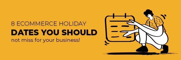 8 eCommerce holiday dates you should not miss for your business!