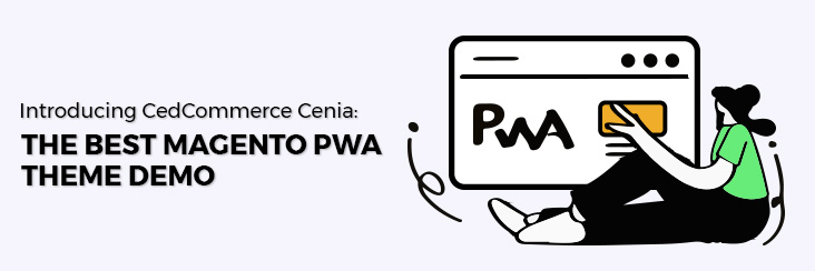 Magento PWA studio – An overview and its importance in eCommerce