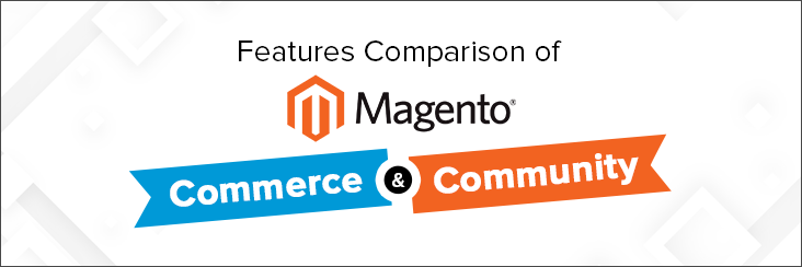 Side by Side Comparison bw Features of Magento Commerce and Magento Community