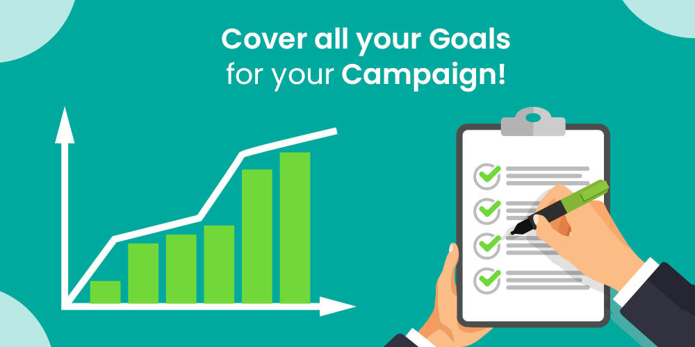 cover all your campaign goals 