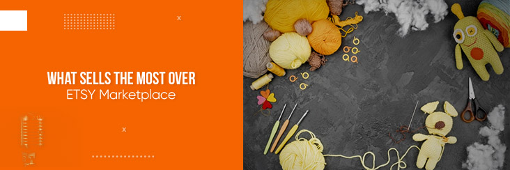 What sells the most over ETSY Marketplace what sells the most over Etsy