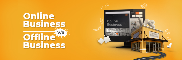 Online Business Vs Offline Business – Side by Side comparison