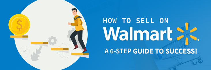 Start Selling on Walmart- Steps to become a seller