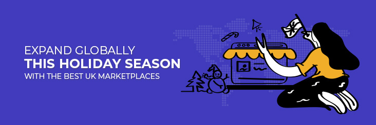 Expand globally this holiday season with the Best UK Marketplaces