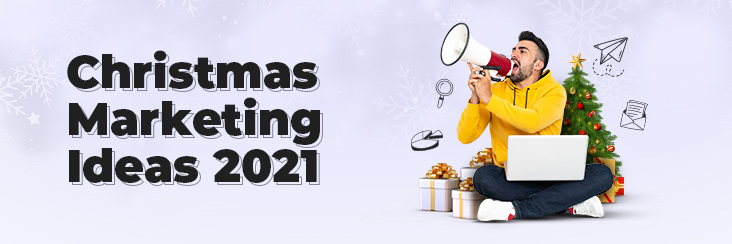 15 Christmas Marketing Ideas To Grow Your 2021 Year End Sales