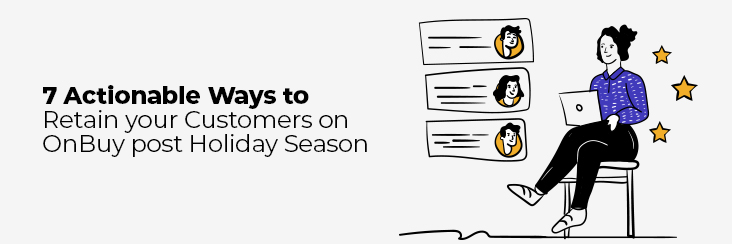 7 Actionable ways to retain your customers after festive season