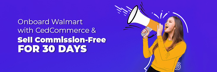 Onboard Walmart with CedCommerce and sell Commission-Free for 30 days!