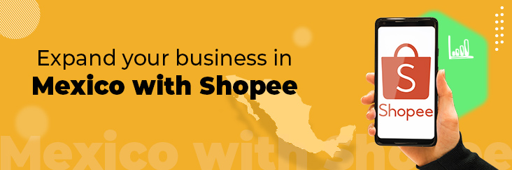 Expand your business in Mexico with Shopee