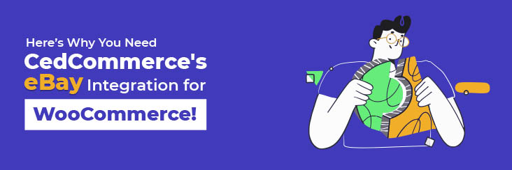 Here is why you need Cedcommerce's ebay Integration for WooCommerce.