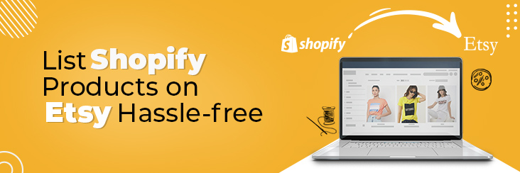 The most efficient way to sell Shopify products on Etsy!