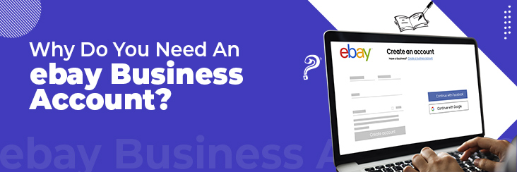 why do you need ebay business account