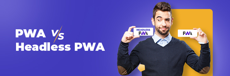 PWA vs Headless PWA- Can you achieve PWA without Headless?