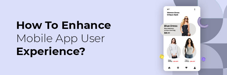 How to enhance mobile app user experience?