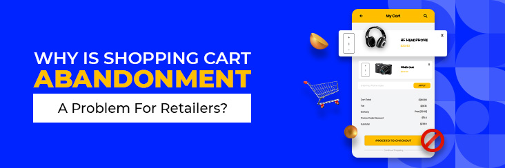 Why is shopping cart abandonment a problem for retailers?