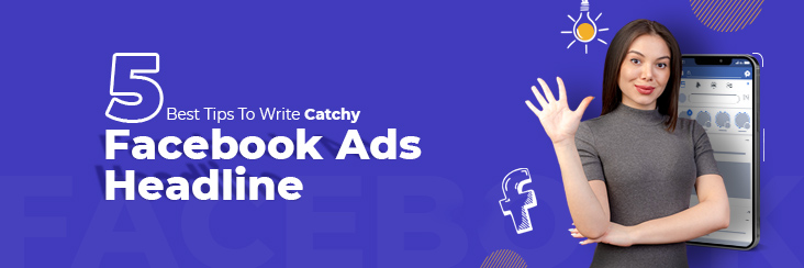 Five quick tips to write facebook ads headline