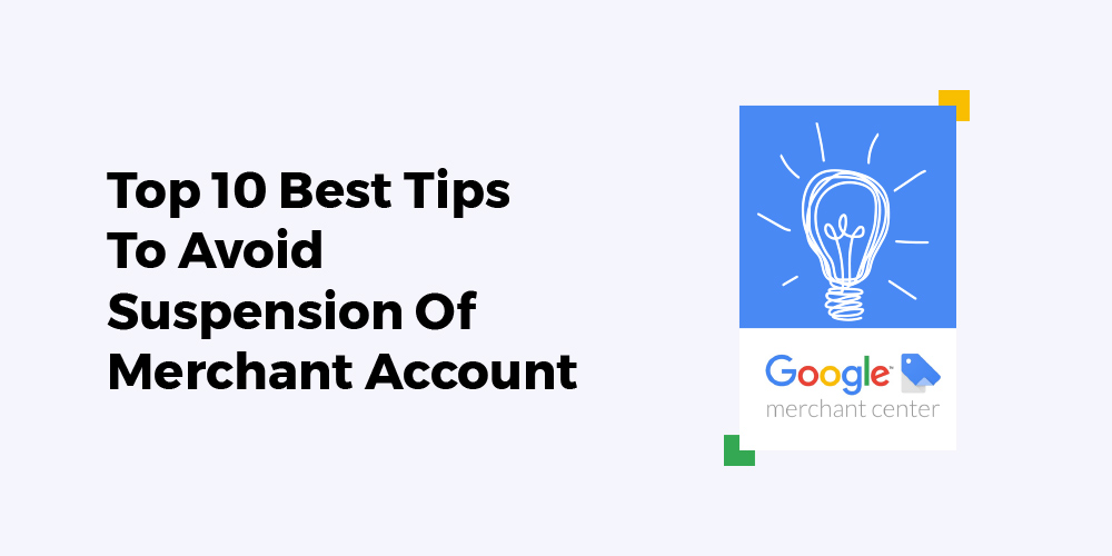 Top 10 tips to avoid google merchant account suspension