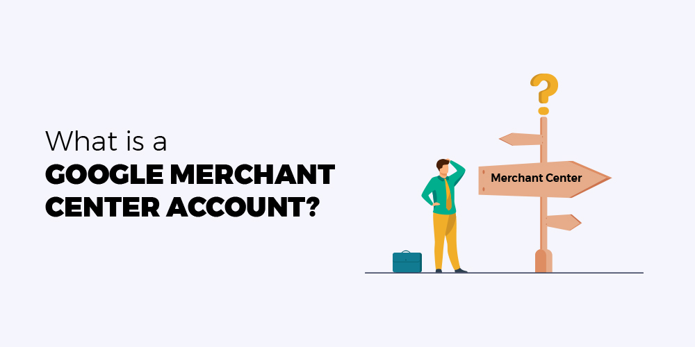 What is a google merchant center account