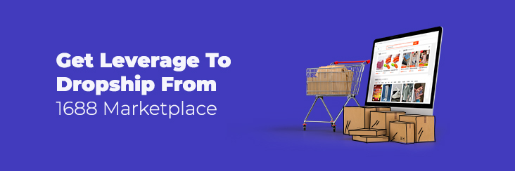Get leverage to dropship from 1688 marketplace