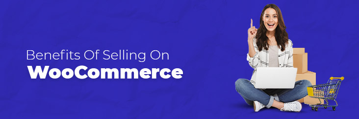Benefits of selling on WooCommerce