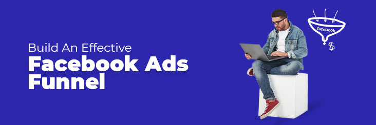 How to build an effective facebook ads funnel