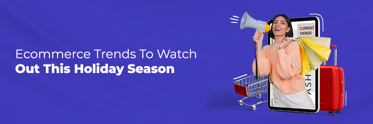 eCommerce Trends To follow this holiday season