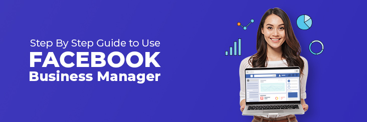 Here’s Everything About Facebook Business Manager: A Central Destination to Manage your Business on Facebook
