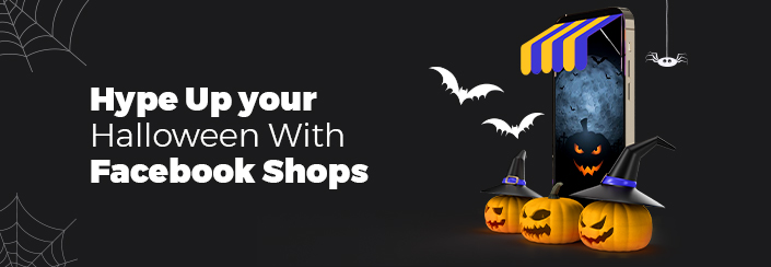 Halloween-ify Your Holiday Season Sales With Facebook Shops