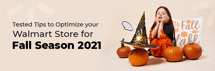 Best Strategies to Optimize your Walmart Store for Fall Season 2021