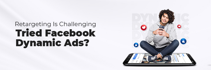Elevate Your Retargeting Game with Facebook Dynamic Ads