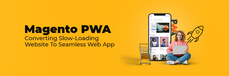 Switch to Magento PWA before losing customers over a slow-loading website