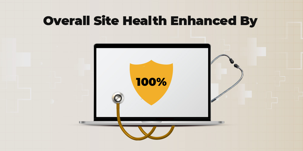 100% improved site health