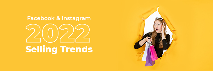 2022 Social Selling Trends on Facebook and Instagram