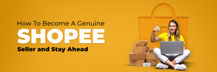 Shopee Seller Guide To Be a Genuine Seller & Sell More