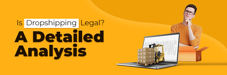 Is-Dropshipping-legal-An-in-depth-and-Complete-Overview