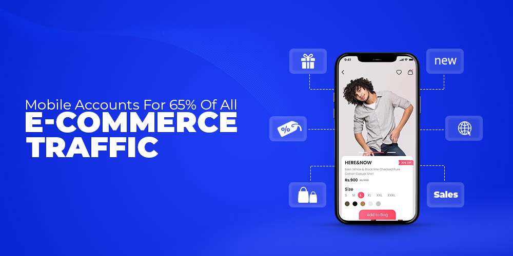 Mobile account for 65% Ecommerce traffic