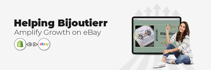Helping Bijoutierr Amplify Growth on eBay: A Shopify Seller Success Story