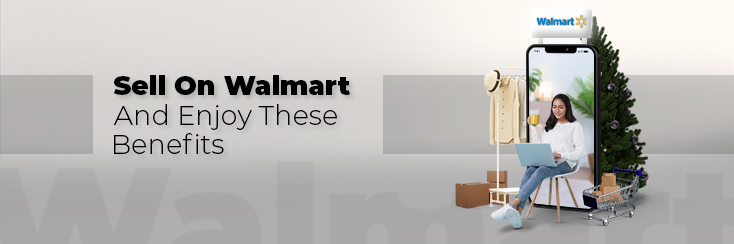 How to start selling on Walmart.com and use it to your benefit?